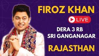 Firoz Khan Live  वार्षिक मेला  । 3 RBB  SRI GANGANAGAR Rajasthan