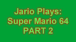Jario Plays Super Mario 64 - Part 2 Imma Tired