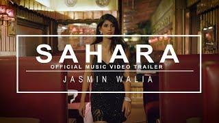 Sahara - Jasmin Walia Official Music Video Trailer