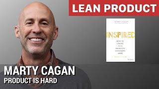 Product is Hard by Inspired Author Marty Cagan of SVPG at Lean Product Meetup