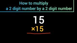 2 Digit by 2 Digit Multiplication15 Multiply by 15 II How toMultiply 15 by 15 15 * 15 