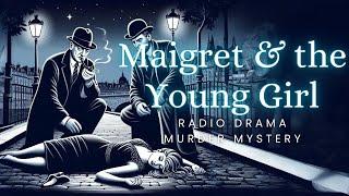 Maigret & the Young Girl  Murder Mystery  Radio Drama