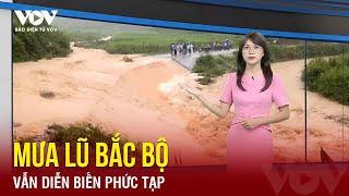 Bắc bộ vẫn còn mưa lớn và giông Nam Bộ chiều tối mưa rào  Báo Điện tử VOV