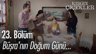 Büşranın doğum günü... - Kırgın Çiçekler 23. Bölüm