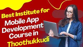 Best Institute for App Development Course in Thoothukkudi  Top App Development Training