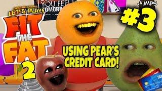 Annoying Orange Plays - Fit the Fat 2 #3 Using Pears Credit Card