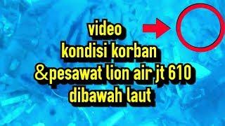 Video kondisi korban &pesawat jt 610 dibawah laut