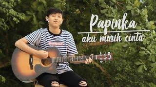 PAPINKA - AKU MASIH CINTA COVER BY CHIKA LUTFI