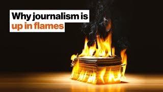 “It’s all going down.” Why journalism is up in flames.  Tina Brown  Big Think