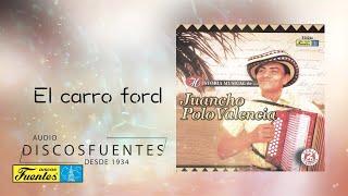 El carro ford  - Juancho Polo Valencia  Discos Fuentes