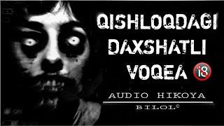 Qishloqda bolgan daxshatli voqea  qorqinchili audio hikoya  yuragi boshlar eshitmasin  daxshat 