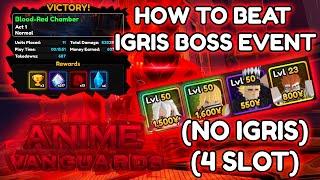 NO IGRIS 4 SLOT HOW TO BEAT IGRIS BOSS EVENT  Anime Vanguards