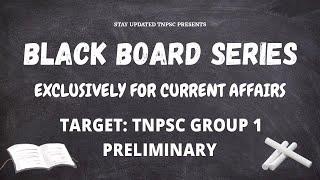 TNPSC GROUP 1 PRELIMINARY CURRENT AFFAIRS 2020 SERIES  BLACK BOARD SERIES