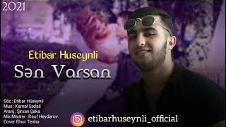 Etibar Huseynli - Sen Varsan 2021  Official Music 