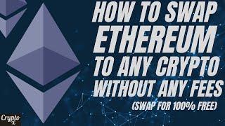 How To Swap Ethereum To Any Crypto Without Fees  How To Swap Any Crypto To ETH Without Fees