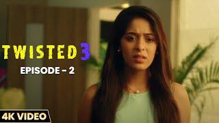 Twisted 3  - EP. 02  4K Video  New Hindi Web Series  Priya Banerjee  Garima Jain  Vikram Bhatt