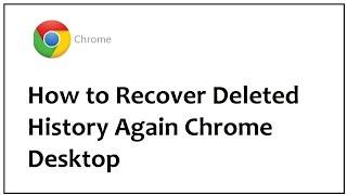 How to Recover Deleted History Again Chrome Desktop