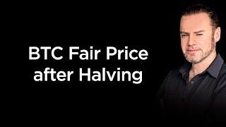 Fair Value Price of Bitcoin after 2024 Halving