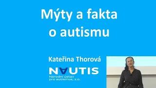 Kateřina Thorová Mýty a fakta o autismu Pátečníci 31.3.2023