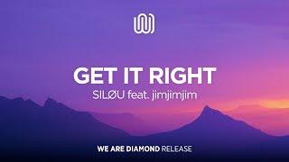 SILØU - Get It Right feat. jimjimjim