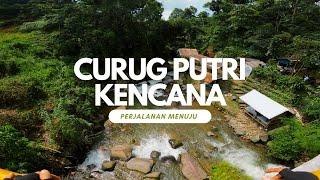 Perjalanan Menuju CURUG PUTRI KENCANA Sentul Bogor