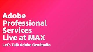 Lets Talk Adobe GenStudio