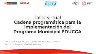 Taller virtual  Cadena programática para la implementación del Programa Municipal EDUCCA 16-5-2023