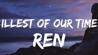 Ren - Illest Of Our Time Lyrics