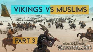 Mount & Blade 2 Bannerlord Gameplay  Vikings Attack Muslims Territory - Part 3