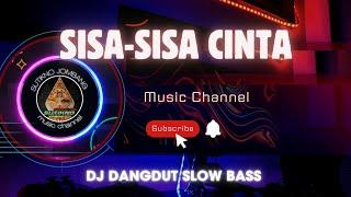 DJ SISA - SISA CINTA  dj dangdut slow bas 