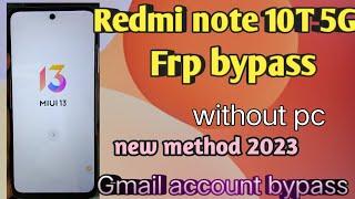 Redmi note 10T 5G frp bypass letest security 2023  MiUi 13  Android version 12&13 Gmail bypass 