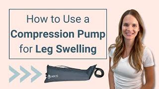 How to Use a Compression Pump for Leg Swelling