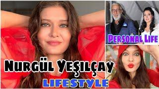 Nurgül Yeşilçay Lifestyle Kösem SultanBiography 2020AgeNet WorthBoyfriendAffairHouseFact