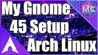 Arch Linux + Gnome 45 How to Install and Use the Best Extensions