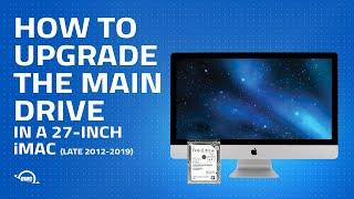 How to Upgrade the Main Drive in a 27-inch iMac Late 2012 – 2019
