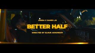 Jugga - Better Half Official Video