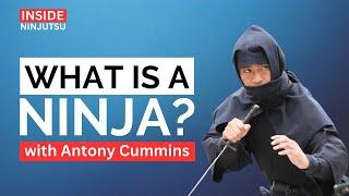 INSIDE NINJUTSU  WHAT IS A NINJA?  With Antony Cummins