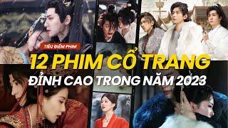 12 PHIM CỔ TRANG ĐỈNH NHẤT NĂM 2023 - PHÁ KỶ LỤC VỚI LƯỢT XEM KHỦNG