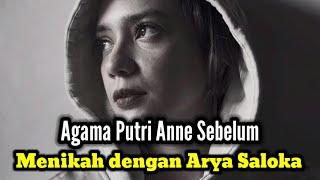 INILAH AGAMA PUTRI ANNE SEBELUM MENIKAH DENGAN ARYA SALOKA