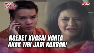 Demi Kuasai Harta Ibu Tiri Celakain Anak Tiri  Wanita Perindu Surga 2 ANTV Eps 28 44