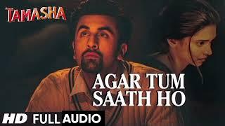 Agar Tum Saath Ho FULL AUDIO Song  Tamasha  Ranbir Kapoor Deepika Padukone 