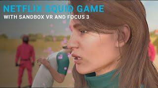 Netflix Squid Game Trailer featuring VIVE Focus 3 Courtesy of Sandbox VR