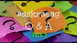 #askraeag Q&A  Part 3 of 3 