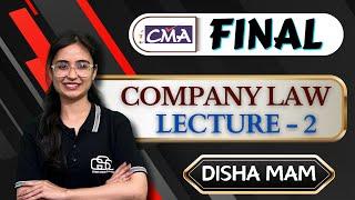 CMA FINAL COMPANY LAW  LECTURE - 2  DISHA MAM  GYAN SAGAR CLASSES 