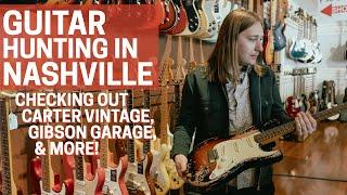 Guitar Hunting in Nashville Carter Vintage Gibson Garage and More