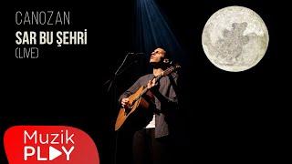 Canozan - Sar Bu Şehri Live Official Video