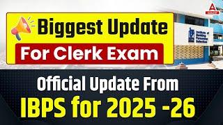 Official Notice from IBPS  Important Changes for Clerk Exam 2025-26  Full Details