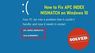 How to Fix APC INDEX MISMATCH on Windows 10