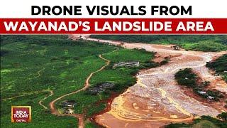 Wayanad Landslide Drone Footage Shows Widespread Destruction In Landslide-Hit Wayanad  India Today