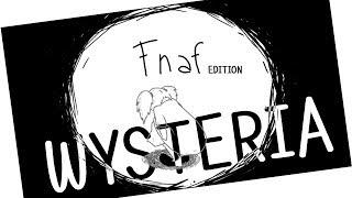 WYSTERIA - FNAF EDITION - Flipaclip